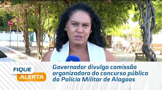 Governador divulga comissão organizadora do concurso público da Polícia Militar de Alagoas