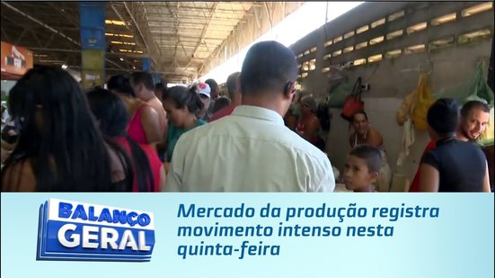 Mercado da produção registra movimento intenso nesta quinta-feira