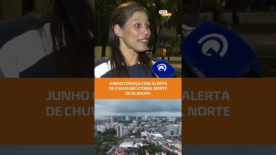 ALERTA NO LITORAL NORTE: Junho começa com chuva em Alagoas; confira a previsão #FiqueAlerta