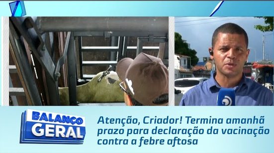 Atenção, Criador! Termina amanhã prazo para declaração da vacinação contra a febre aftosa