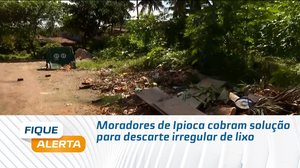 Moradores de Ipioca cobram solução para descarte irregular de lixo