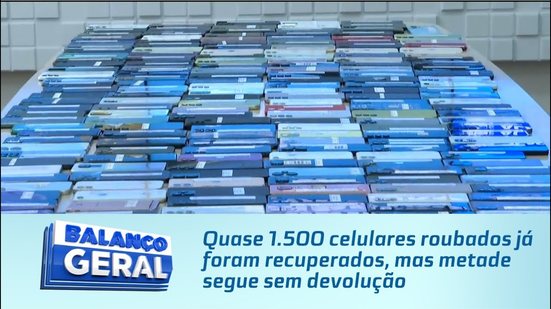 Quase 1.500 celulares roubados já foram recuperados, mas metade segue sem devolução