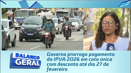 Governo prorroga pagamento do IPVA 2026 em cota única com desconto até dia 27 de fevereiro