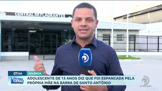 Adolescente de 13 anos diz que foi espancada pela própria mãe na Barra de Santo Antônio
