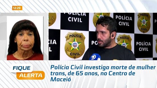 Polícia Civil investiga morte de mulher trans, de 65 anos, no Centro de Maceió