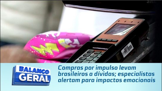 Compras por impulso levam brasileiros a dívidas; especialistas alertam para impactos emocionais