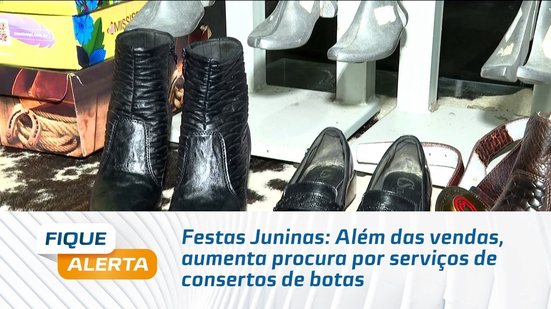 Festas Juninas: Além das vendas, aumenta procura por serviços de consertos de botas