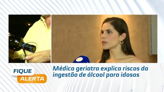 Médica geriatra explica riscos da ingestão de álcool para idosos