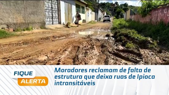 Moradores reclamam de falta de estrutura que deixa ruas de Ipioca intransitáveis