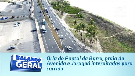Orla do Pontal da Barra, praia da Avenida e Jaraguá interditadas para corrida