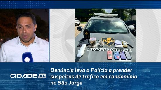 Denúncia leva a Polícia a prender suspeitos de tráfico em condomínio no São Jorge