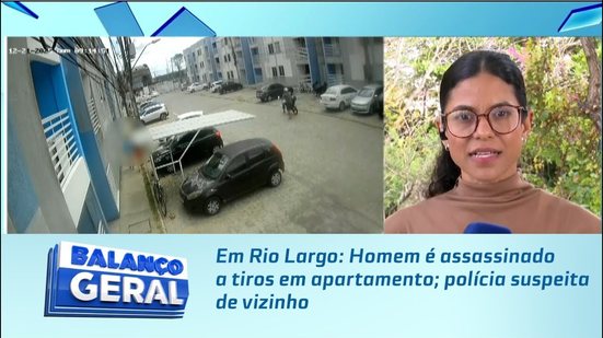 Em Rio Largo: Homem é assassinado a tiros em apartamento; polícia suspeita de vizinho
