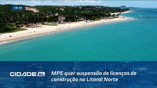 Garça Torta, Guaxuma e Riacho Doce: MPE quer suspensão de licenças de construção no Litoral Norte