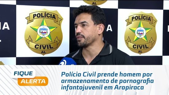 Polícia Civil prende homem por armazenamento de pornografia infantojuvenil em Arapiraca