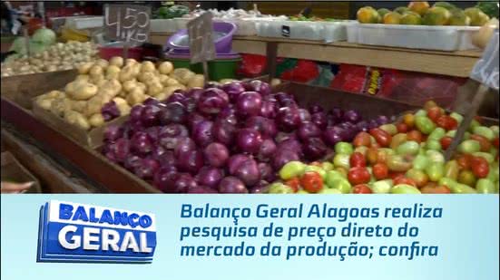 Balanço Geral Alagoas realiza pesquisa de preço direto do mercado da produção; confira