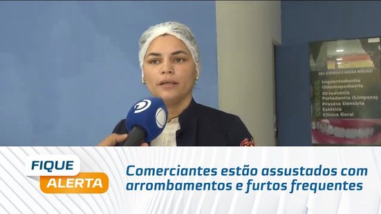 Comerciantes estão assustados com arrombamentos e furtos frequentes