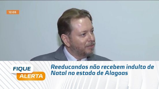 Reeducandos não recebem indulto de Natal no estado de Alagoas