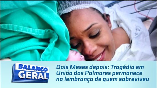 Dois Meses depois: Tragédia em União dos Palmares permanece na lembrança de quem sobreviveu