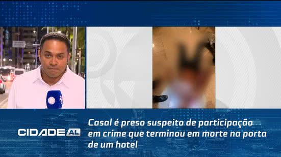 Casal é preso suspeito de participação em crime que terminou em morte na porta de um hotel