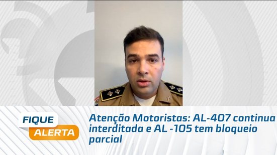 Atenção Motoristas: AL-407 continua interditada e AL -105 tem bloqueio parcial