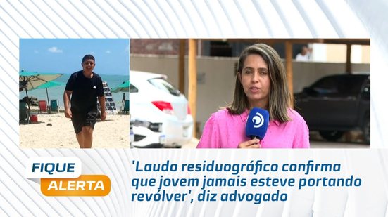 'Laudo residuográfico confirma que jovem jamais esteve portando revólver', diz advogado