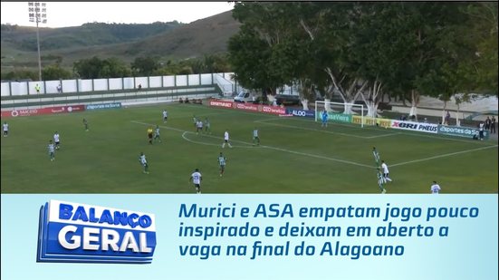 Murici e ASA empatam jogo pouco inspirado e deixam em aberto a vaga na final do Alagoano
