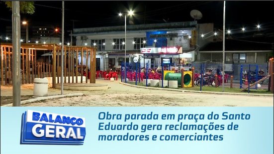 Obra parada em praça do Santo Eduardo gera reclamações de moradores e comerciantes