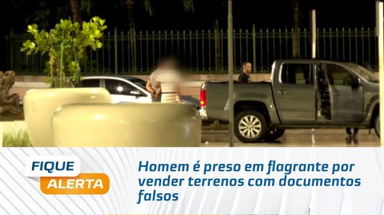 Homem é preso em flagrante por vender terrenos com documentos falsos
