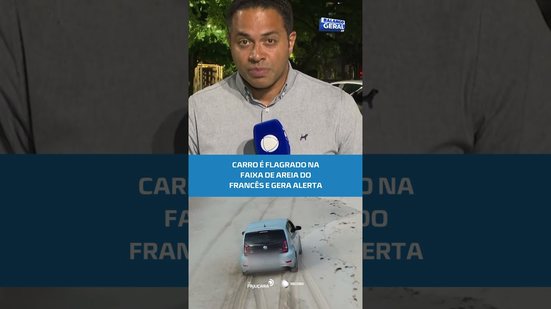 Flagrante no Francês: carro na areia preocupa autoridades #BalançoGeralAL