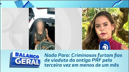 Nada Para: Criminosos furtam fios de viaduto da antiga PRF pela terceira vez em menos de um mês