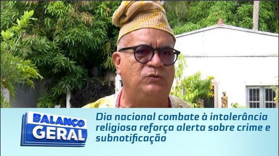 Dia nacional combate à intolerância religiosa reforça alerta sobre crime e subnotificação