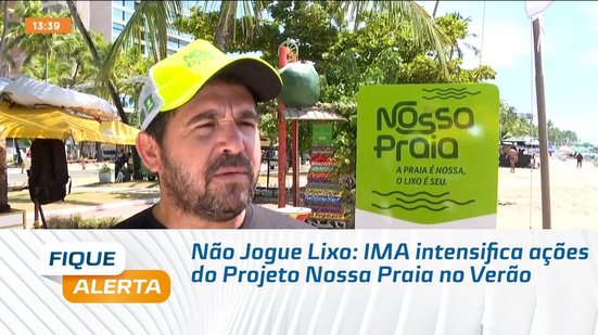 Não Jogue Lixo: IMA intensifica ações do Projeto Nossa Praia no Verão
