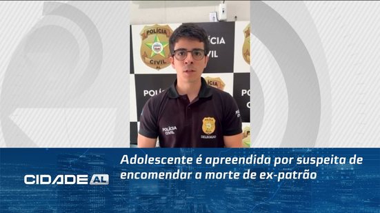 Adolescente é apreendida por suspeita de encomendar a morte de ex-patrão