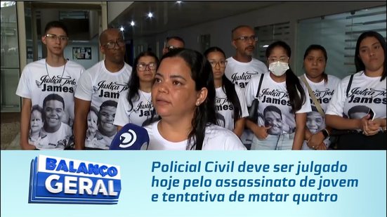 Policial Civil deve ser julgado hoje pelo assassinato de jovem e tentativa de matar quatro
