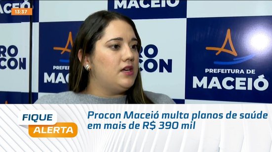 Procon Maceió multa planos de saúde em mais de R$ 390 mil