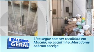 Lixo segue sem ser recolhido em Maceió; no Jacintinho, Moradores cobram serviço