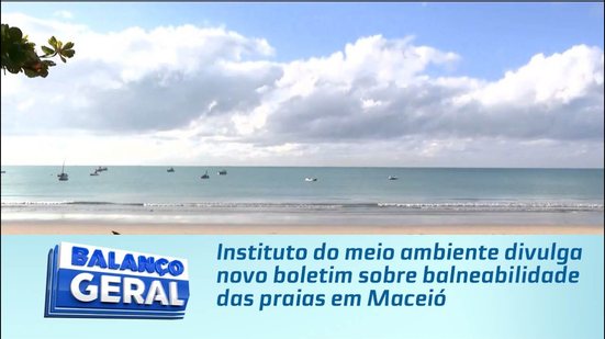 Instituto do meio ambiente divulga novo boletim sobre balneabilidade das praias em Maceió