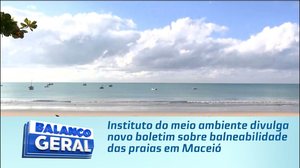 Instituto do meio ambiente divulga novo boletim sobre balneabilidade das praias em Maceió