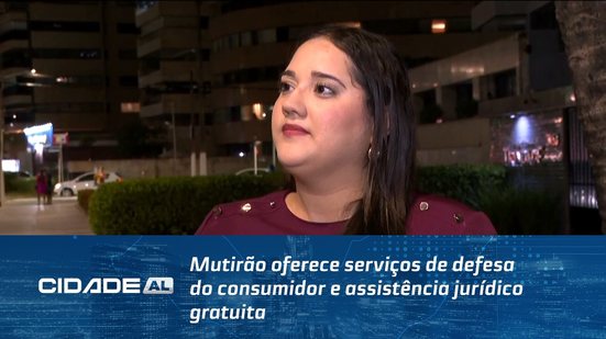 Mutirão oferece serviços de defesa do consumidor e assistência jurídico gratuita