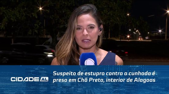 Suspeito de estupro contra a cunhada é preso em Chã Preta, interior de Alagoas