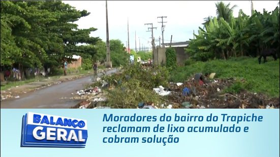 Moradores do bairro do Trapiche reclamam de lixo acumulado e cobram solução