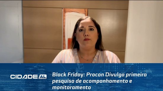 Black Friday: Procon Divulga primeira pesquisa de acompanhamento e monitoramento