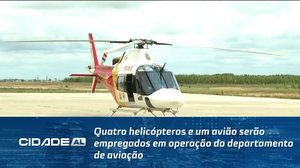 Quatro helicópteros e um avião serão empregados em operação do departamento de aviação