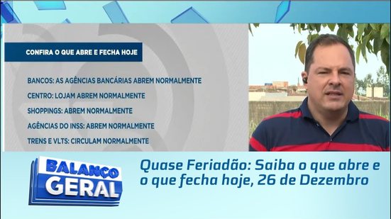 Quase Feriadão: Saiba o que abre e o que fecha hoje, 26 de Dezembro