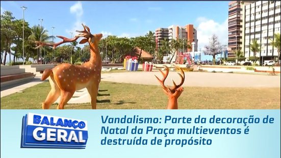 Vandalismo: Parte da decoração de Natal da Praça multieventos é destruída de propósito