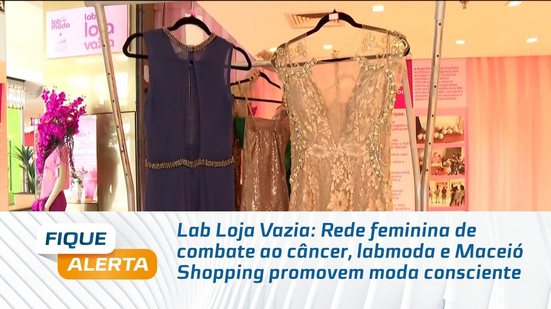 Rede feminina de combate ao câncer, labmoda e Maceió Shopping promovem moda consciente