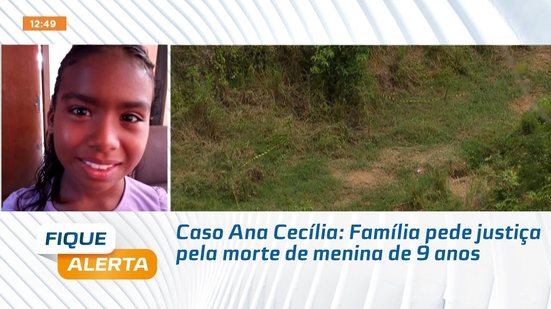 Caso Ana Cecília: Família pede justiça pela morte de menina de 9 anos
