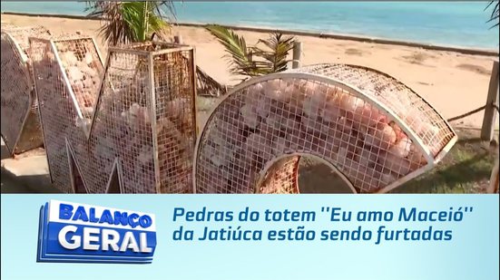 Pedras do totem ''Eu amo Maceió'' da Jatiúca estão sendo furtadas