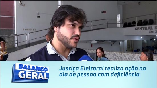 Justiça Eleitoral realiza ação no dia de pessoa com deficiência