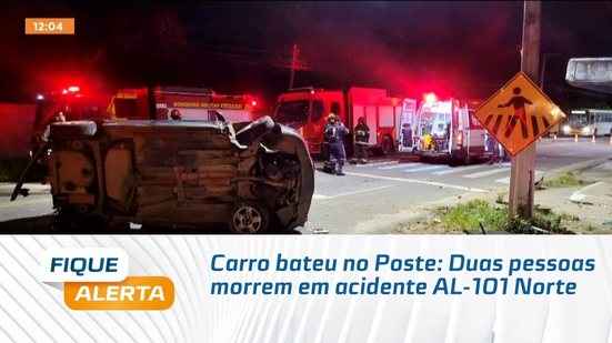 Carro bateu no Poste: Duas pessoas morrem em acidente AL-101 Norte